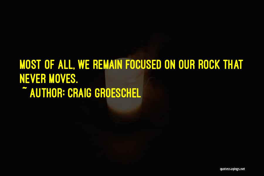 Remain Focused Quotes By Craig Groeschel