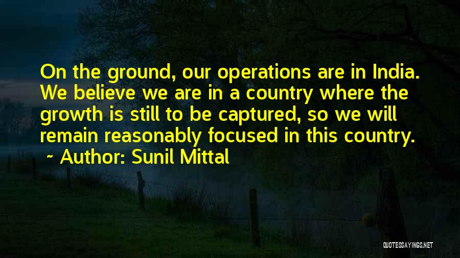 Remain Focused Quotes By Sunil Mittal