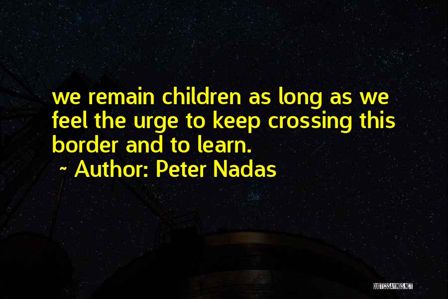 Remain Happy Quotes By Peter Nadas