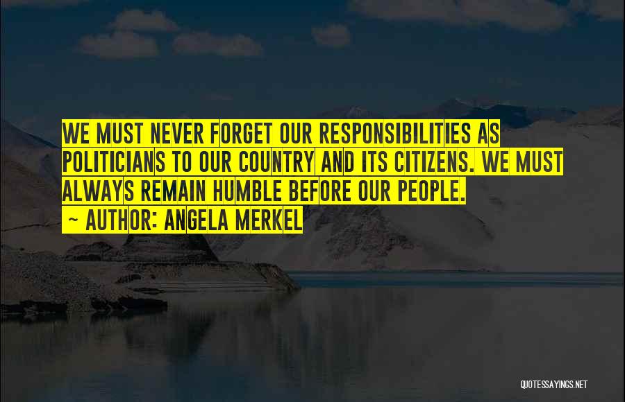 Remain Humble Quotes By Angela Merkel