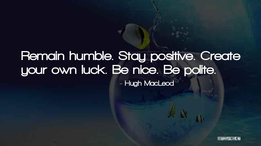 Remain Humble Quotes By Hugh MacLeod