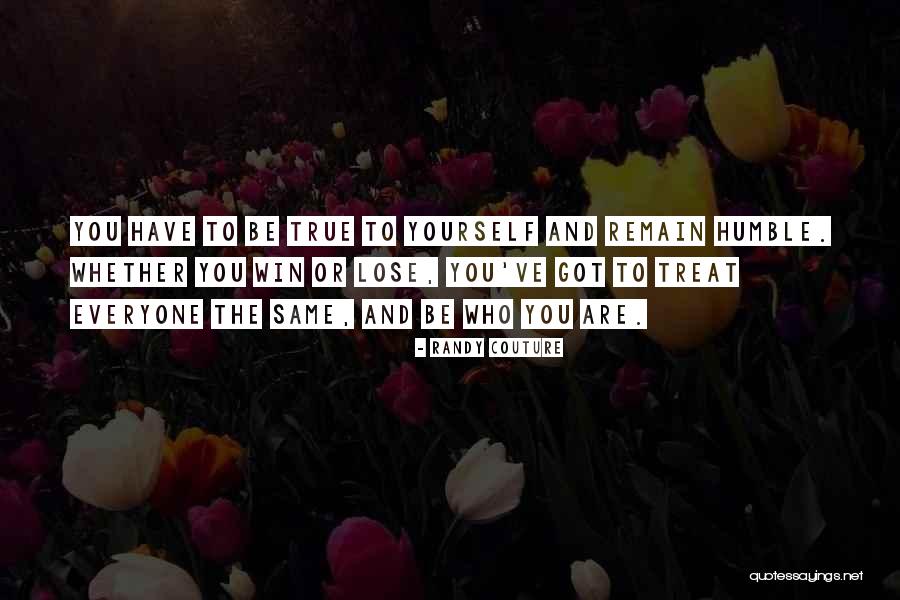 Remain Humble Quotes By Randy Couture Remain Humble Quotes By Randy Couture