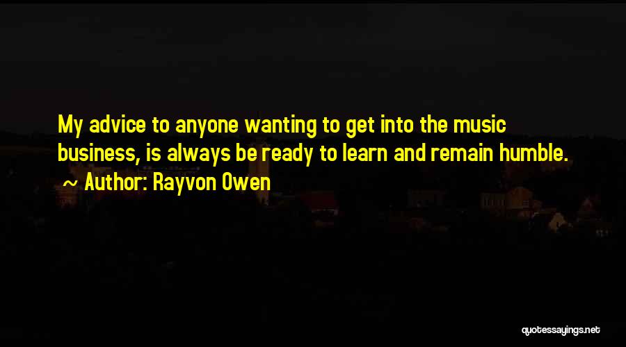 Remain Humble Quotes By Rayvon Owen