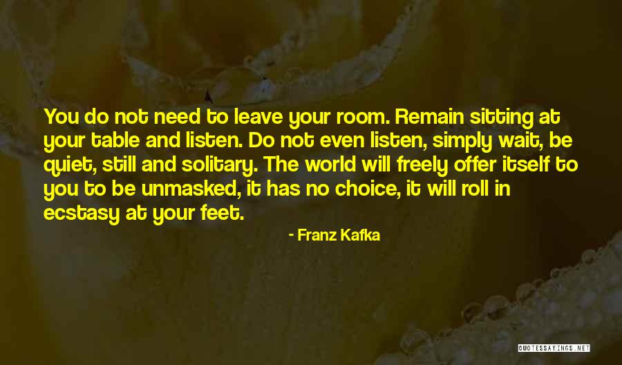 Remain Quiet Quotes By Franz Kafka Remain Quiet Quotes By Franz Kafka