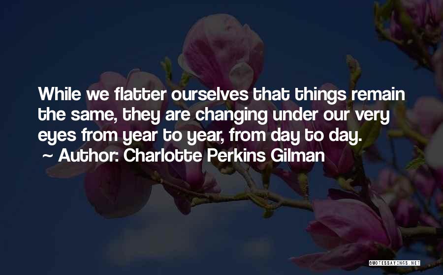 Remain Same Quotes By Charlotte Perkins Gilman