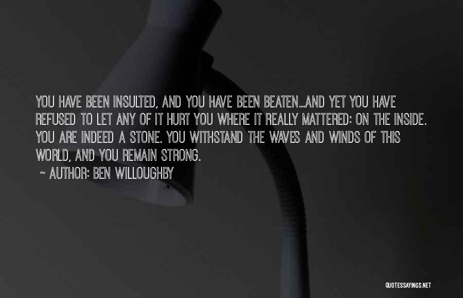 Remain Strong Quotes By Ben Willoughby