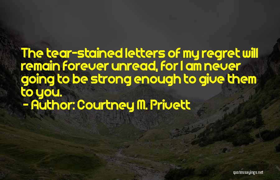 Remain Strong Quotes By Courtney M. Privett