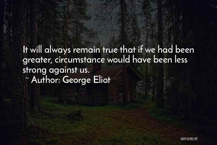 Remain Strong Quotes By George Eliot