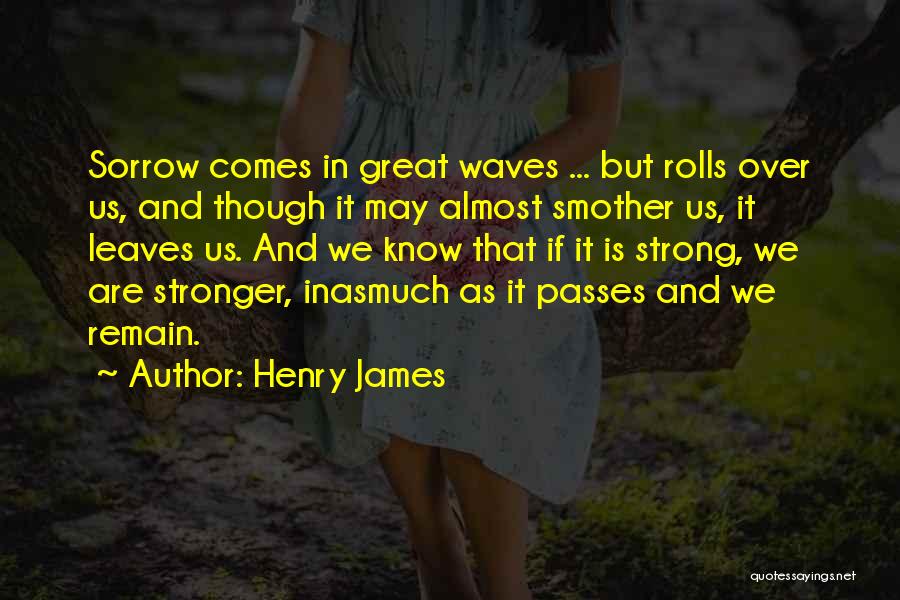 Remain Strong Quotes By Henry James