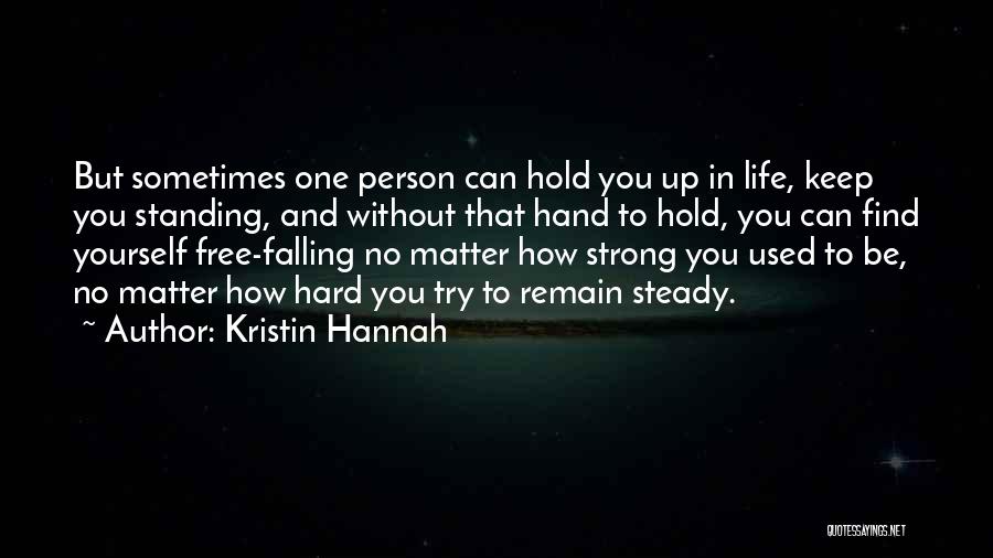 Remain Strong Quotes By Kristin Hannah