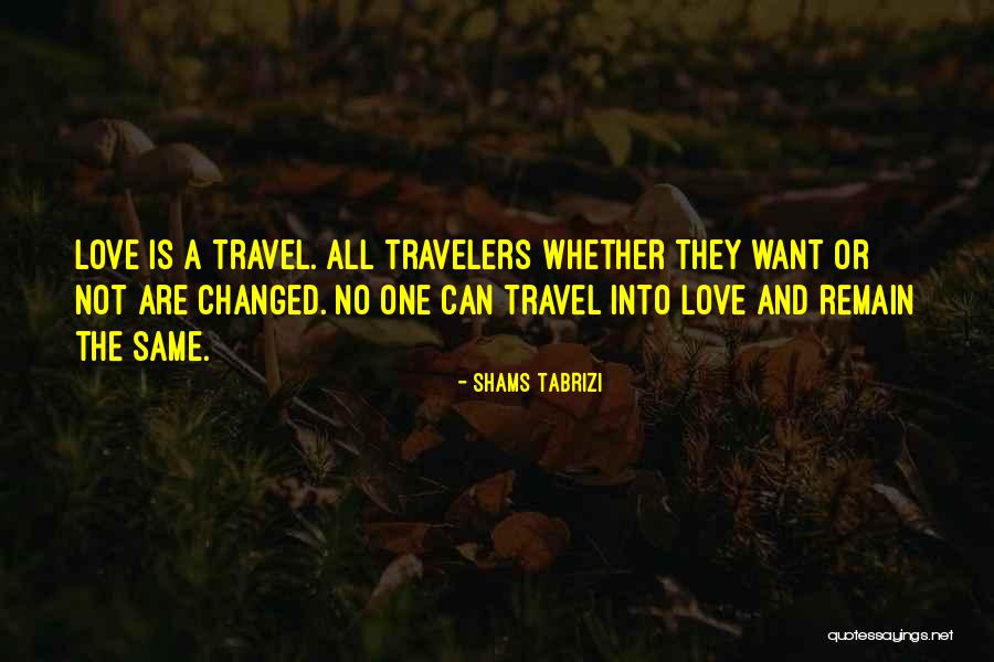 Remain The Same Quotes By Shams Tabrizi Remain The Same Quotes By Shams Tabrizi