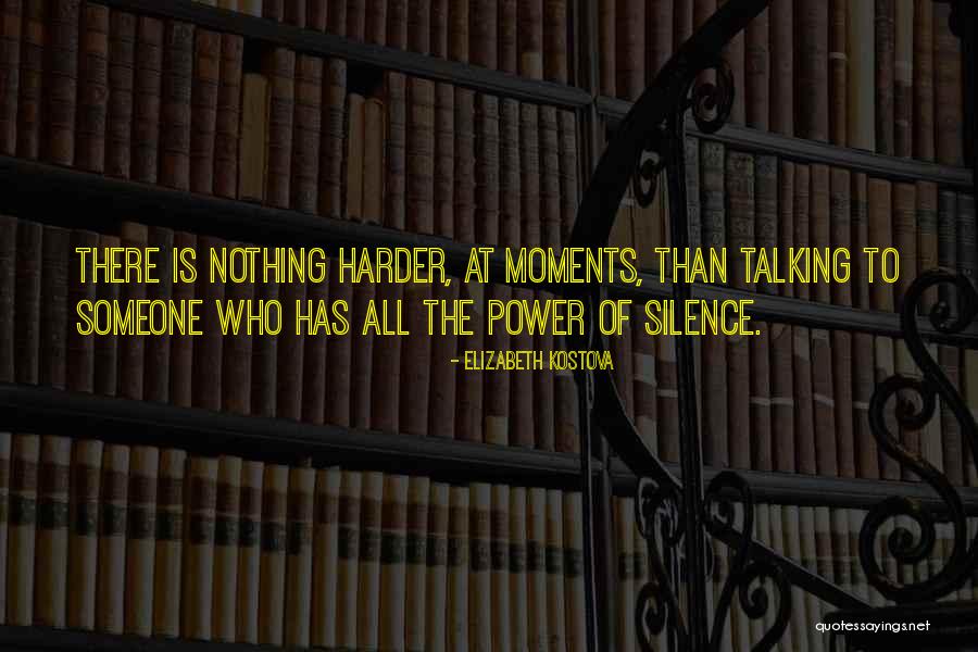 Remaining Silent Quotes By Elizabeth Kostova Remaining Silent Quotes By Elizabeth Kostova