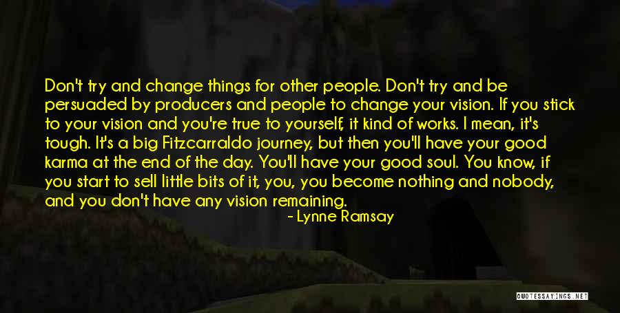 Remaining Yourself Quotes By Lynne Ramsay Remaining Yourself Quotes By Lynne Ramsay