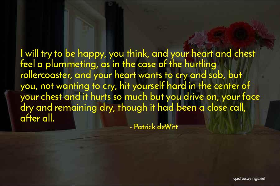 Remaining Yourself Quotes By Patrick DeWitt Remaining Yourself Quotes By Patrick DeWitt