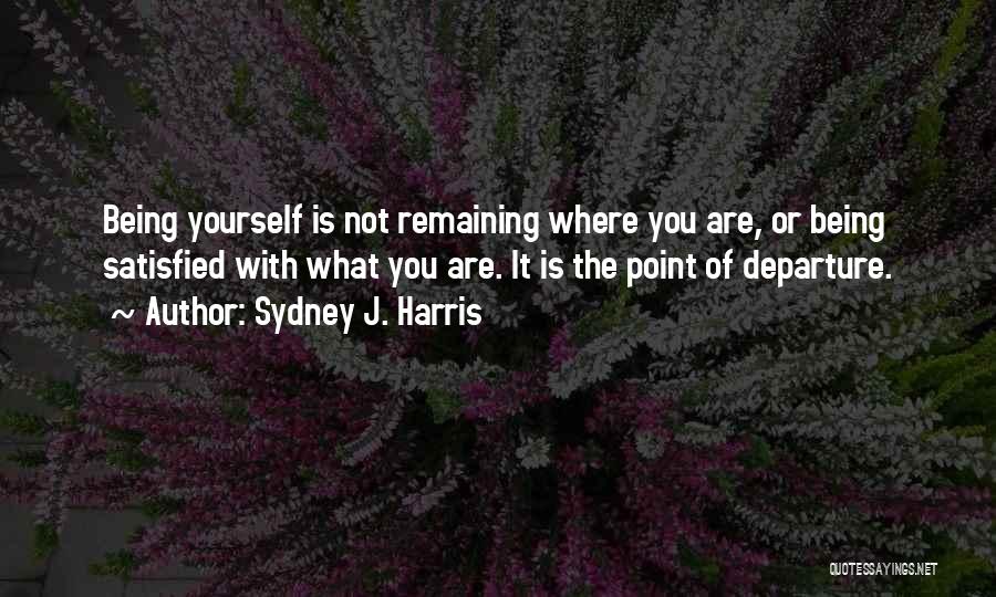 Remaining Yourself Quotes By Sydney J. Harris