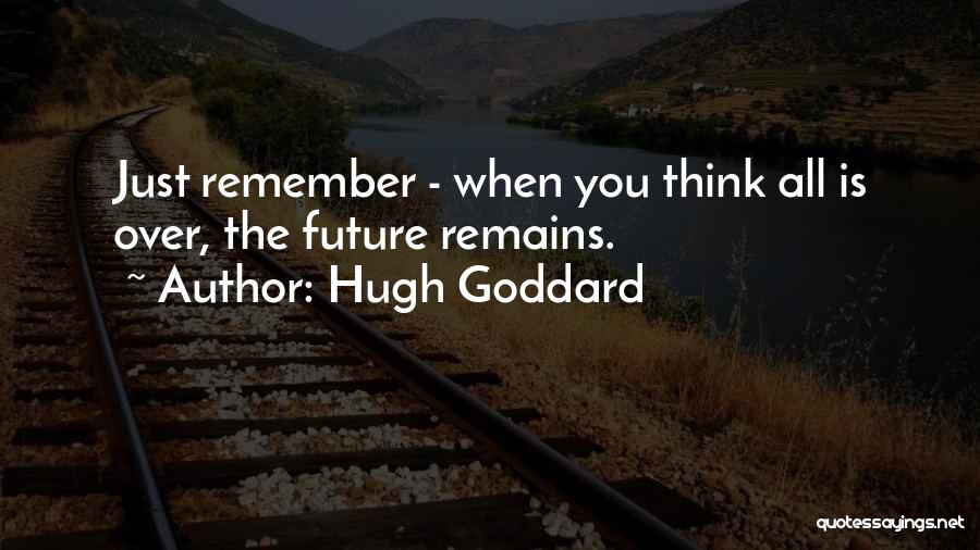 Remains Quotes By Hugh Goddard