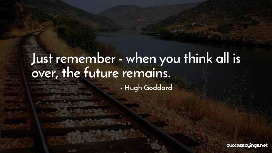 Remains Quotes By Hugh Goddard