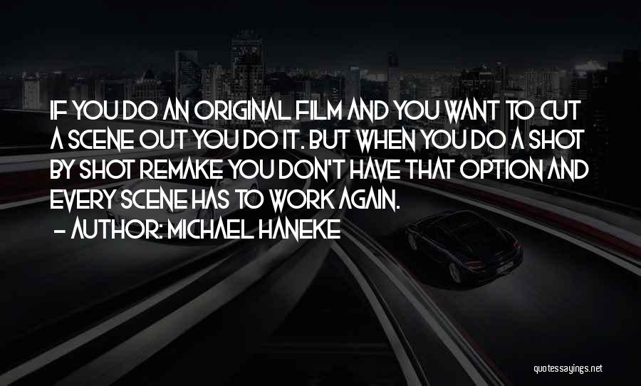 Remake Yourself Quotes By Michael Haneke