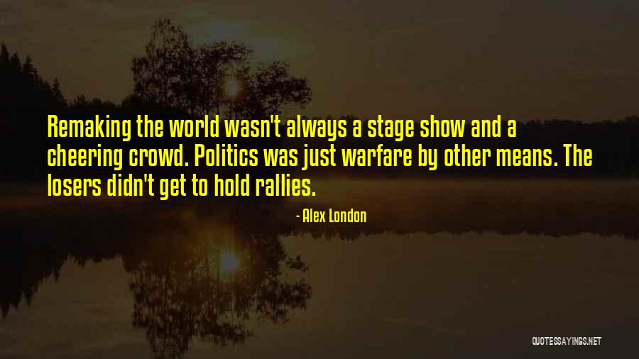Remaking Quotes By Alex London Remaking Quotes By Alex London