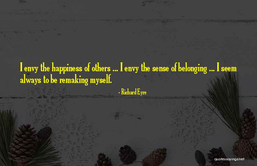 Remaking Quotes By Richard Eyre Remaking Quotes By Richard Eyre