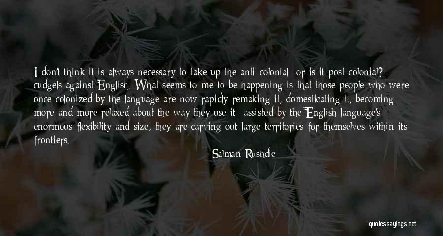 Remaking Quotes By Salman Rushdie Remaking Quotes By Salman Rushdie
