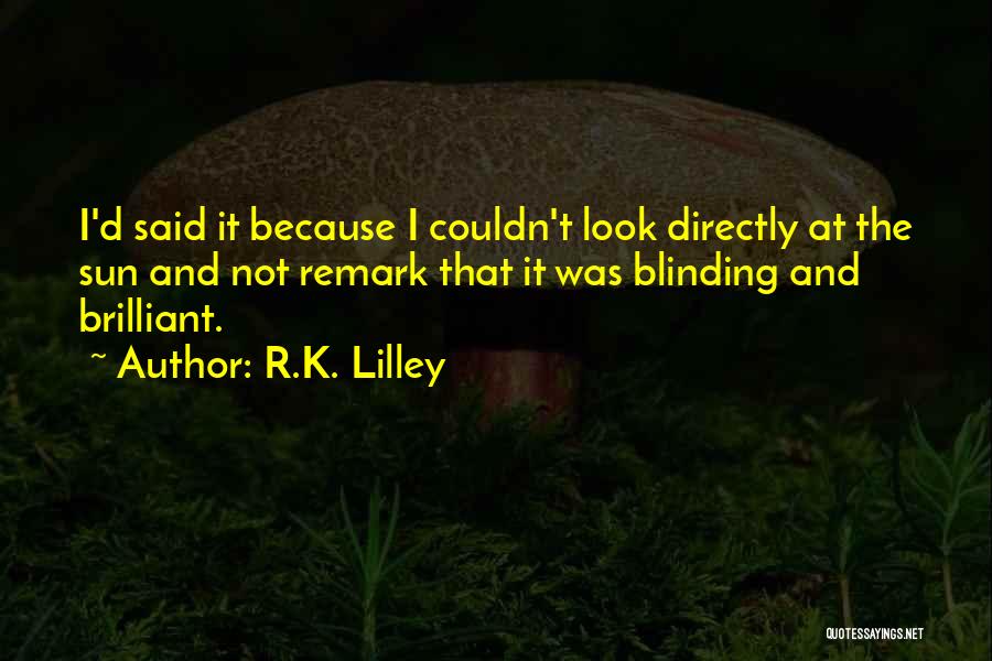 Remark Quotes By R.K. Lilley