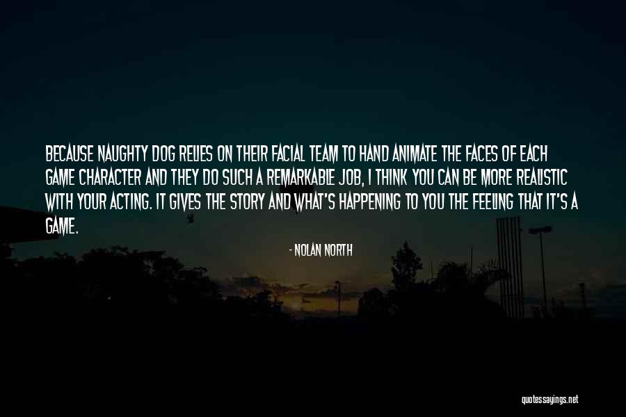 Remarkable Character Quotes By Nolan North Remarkable Character Quotes By Nolan North