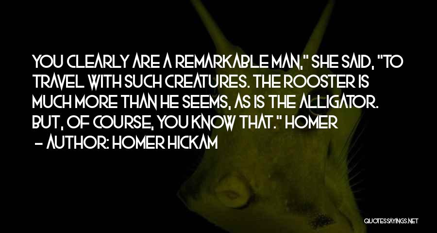 Remarkable Creatures Quotes By Homer Hickam