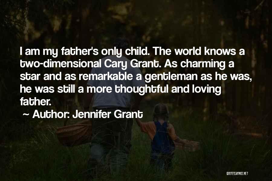 Remarkable Father Quotes By Jennifer Grant