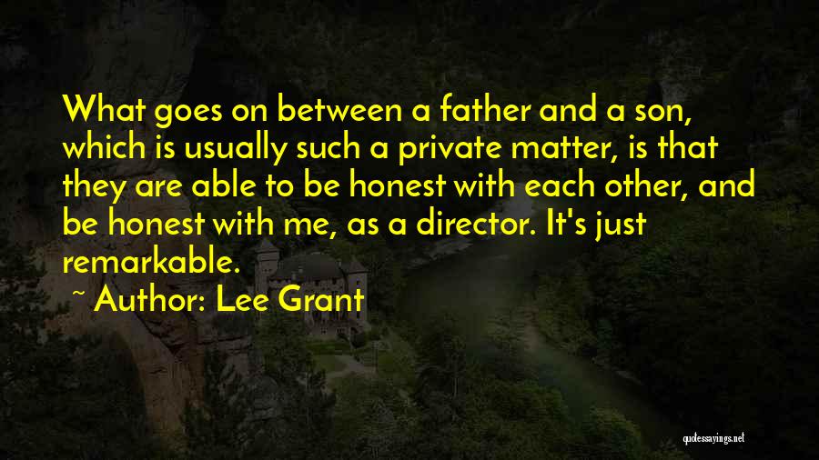 Remarkable Father Quotes By Lee Grant