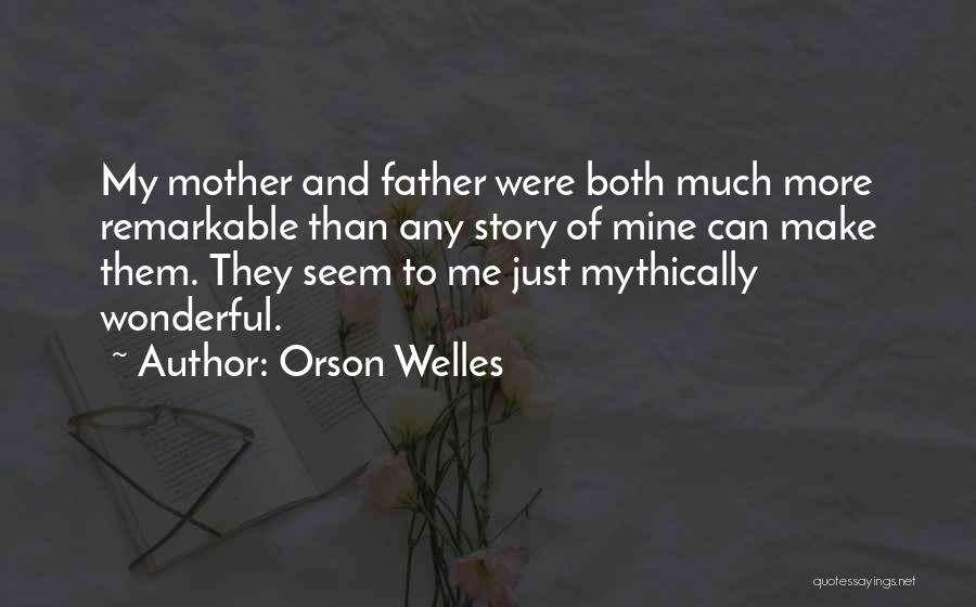 Remarkable Father Quotes By Orson Welles