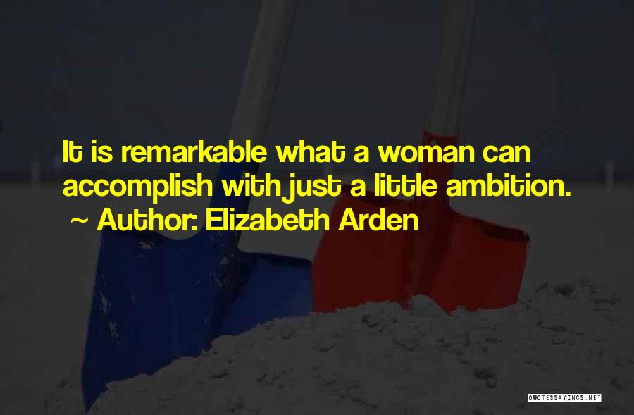 Remarkable Woman Quotes By Elizabeth Arden