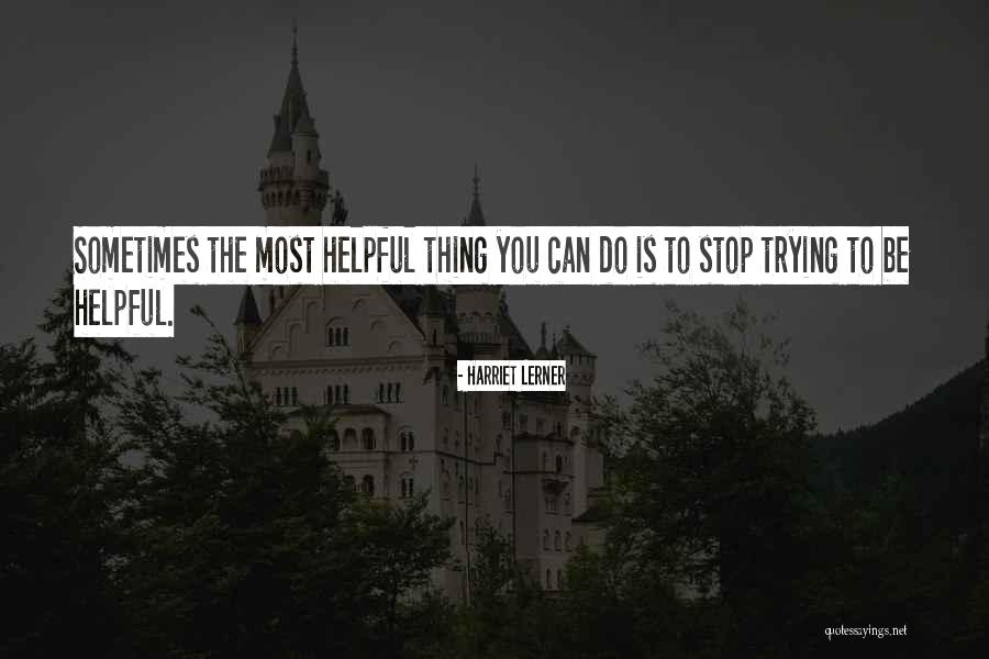 Remarquable Quotes By Harriet Lerner Remarquable Quotes By Harriet Lerner