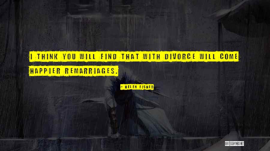 Remarriages Quotes By Helen Fisher Remarriages Quotes By Helen Fisher