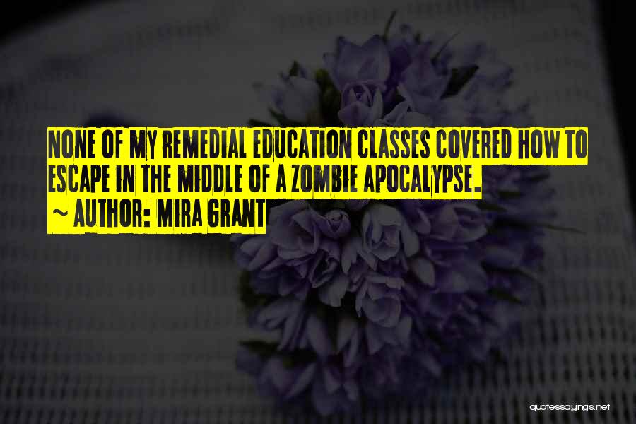 Remedial Classes Quotes By Mira Grant