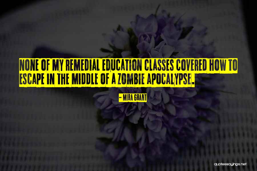 Remedial Education Quotes By Mira Grant Remedial Education Quotes By Mira Grant