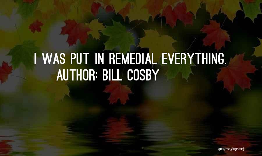 Remedial Quotes By Bill Cosby