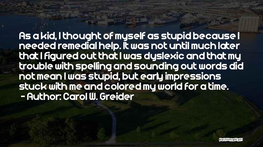 Remedial Quotes By Carol W. Greider