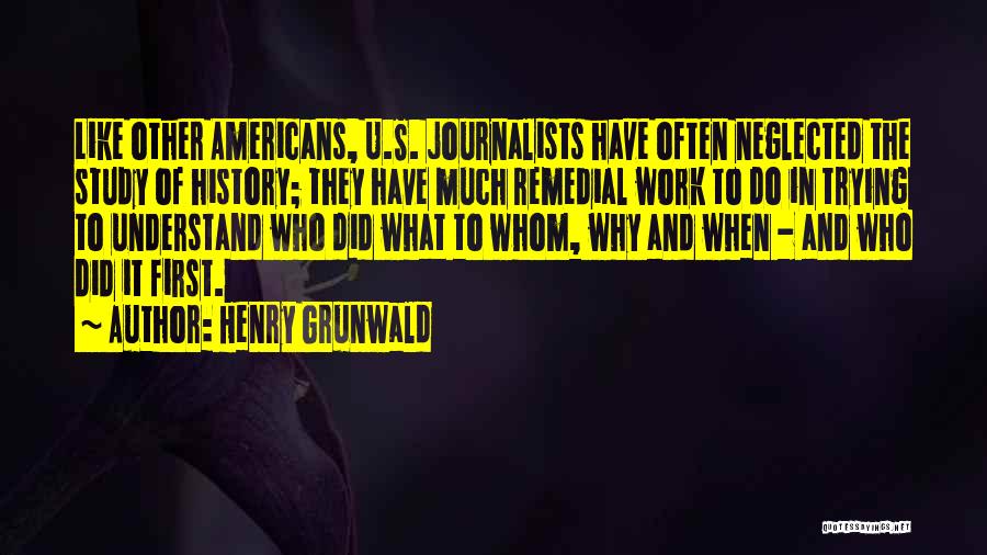 Remedial Quotes By Henry Grunwald