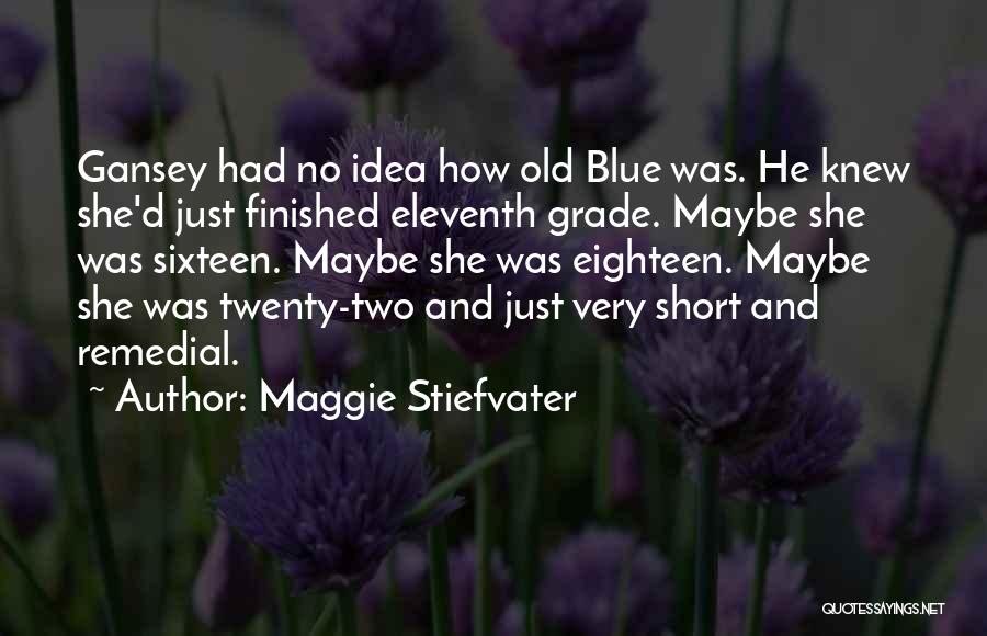 Remedial Quotes By Maggie Stiefvater