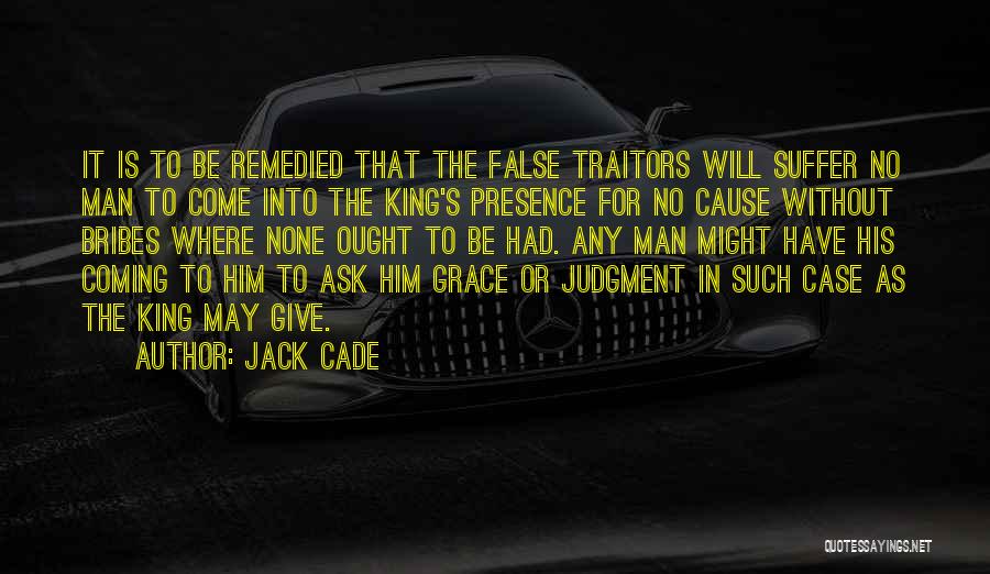 Remedied Quotes By Jack Cade