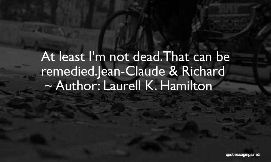 Remedied Quotes By Laurell K. Hamilton