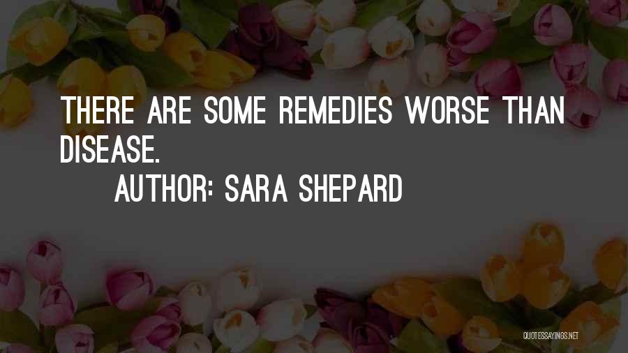 Remedies Quotes By Sara Shepard