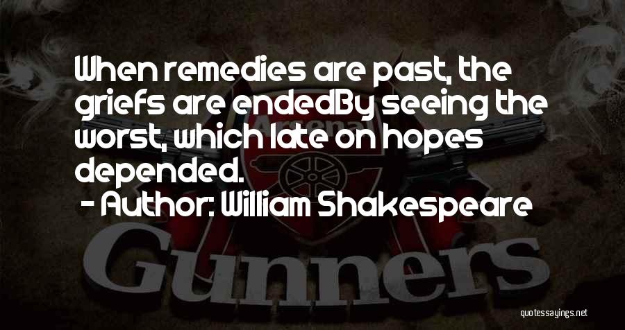 Remedies Quotes By William Shakespeare