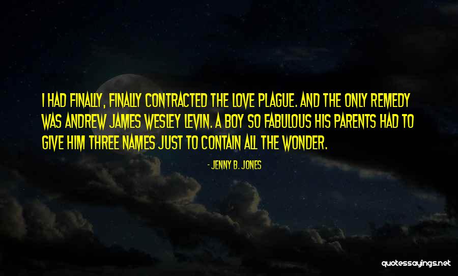 Remedy Love Quotes By Jenny B. Jones Remedy Love Quotes By Jenny B. Jones