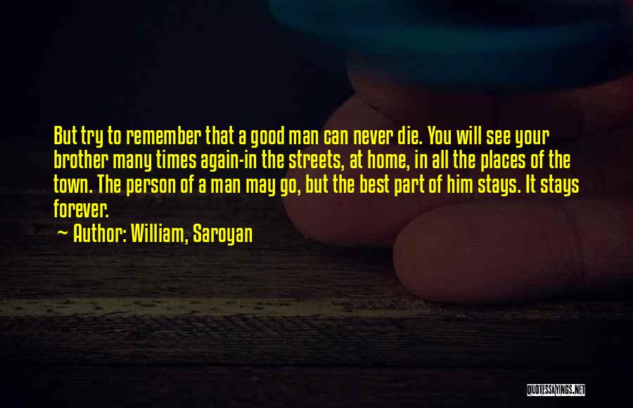 Remember All The Good Times Quotes By William, Saroyan