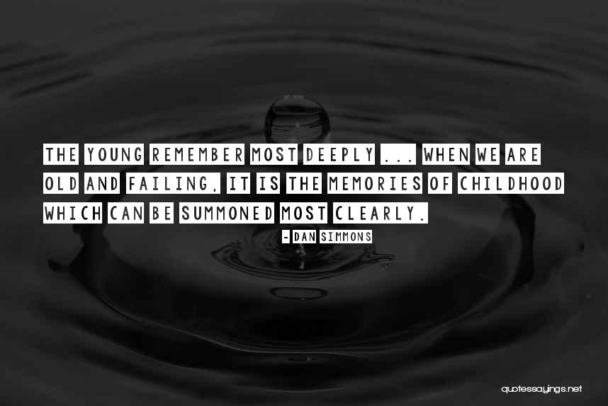 Remember Childhood Memories Quotes By Dan Simmons