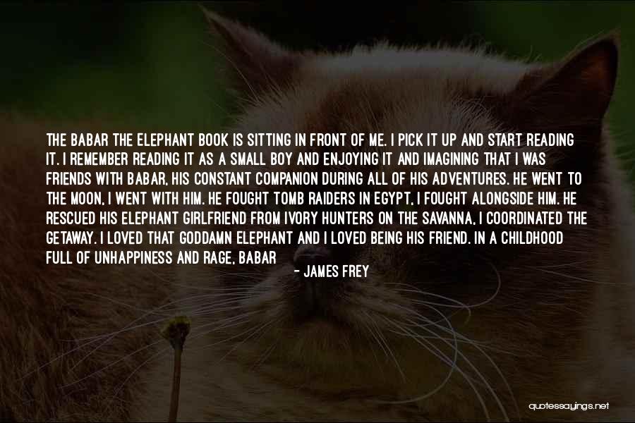 Remember Childhood Memories Quotes By James Frey