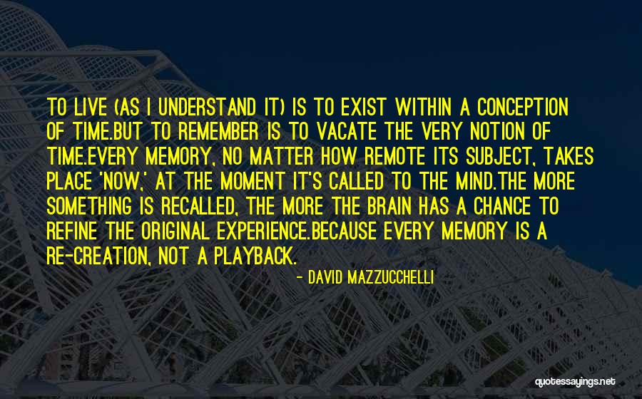 Remember Every Moment Quotes By David Mazzucchelli Remember Every Moment Quotes By David Mazzucchelli