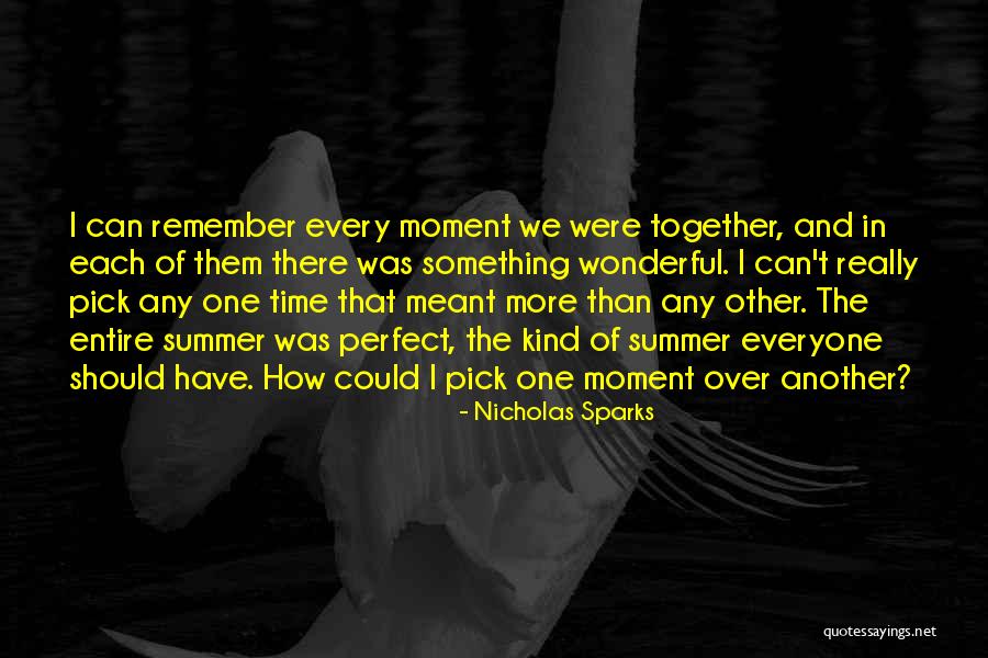 Remember Every Moment Quotes By Nicholas Sparks Remember Every Moment Quotes By Nicholas Sparks